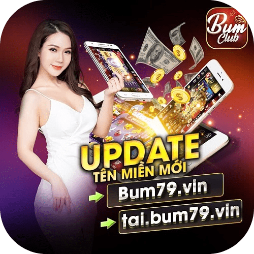 Bum79 CLub – Game quốc tế hàng đầu thế giới – Tải Bum79 Club APK, IOS, AnDroid để nhận thưởng